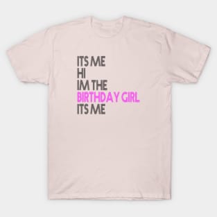 Birthday Party Its Me Hi Im The Birthday Girl Its Me T-Shirt